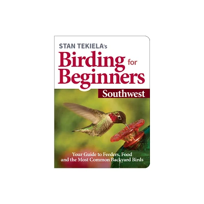 Stan Tekielas Birding for Beginners: Southwest - (Bird-Watching Basics) (Paperback)