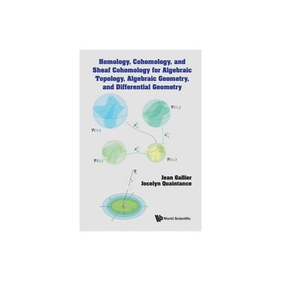 Homology, Cohomology, and Sheaf Cohomology for Algebraic Topology, Algebraic Geometry, and Differential Geometry - (Hardcover)