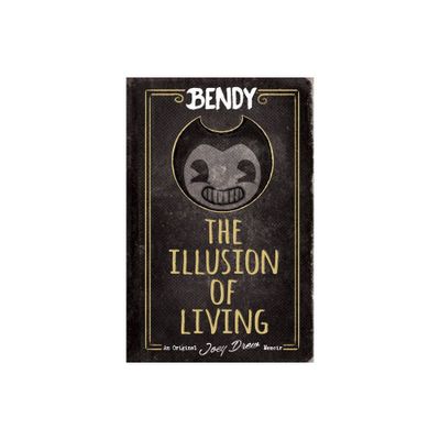 The Illusion of Living: An Afk Book (Bendy) - by Adrienne Kress (Hardcover)