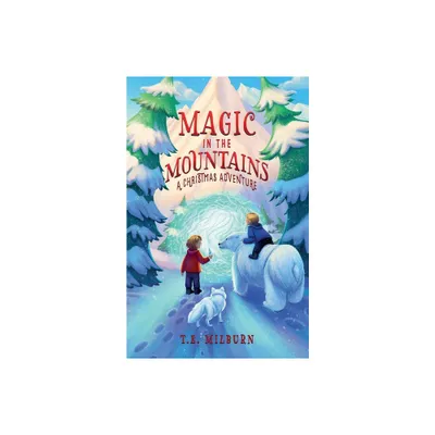 Magic in the Mountains - by T E Milburn (Paperback)