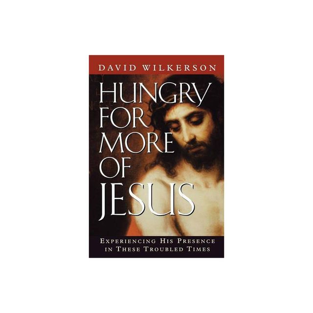 Hungry for More of Jesus - by David Wilkerson (Paperback)