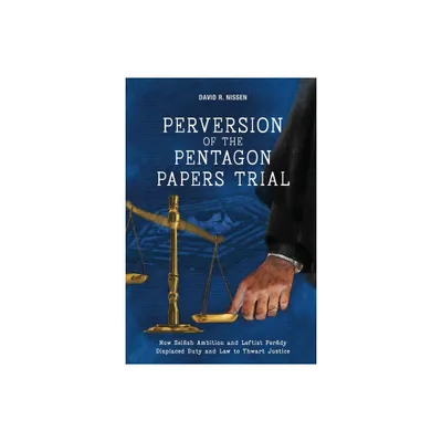 Perversion of the Pentagon Papers Trial - by David R Nissen (Paperback)