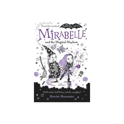 Mirabelle and the Magical Mayhem - by Harriet Muncaster (Paperback)