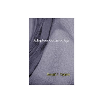 Adoptees Come of Age - (Counseling and Pastoral Theology) by Ronald J Nydam (Paperback)