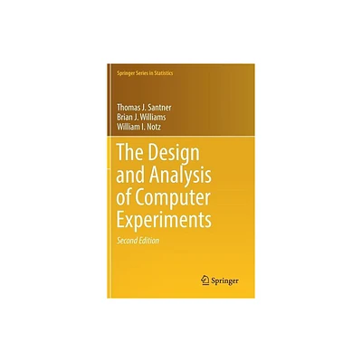 The Design and Analysis of Computer Experiments - (Springer Statistics) 2nd Edition by Thomas J Santner & Brian J Williams & William I Notz