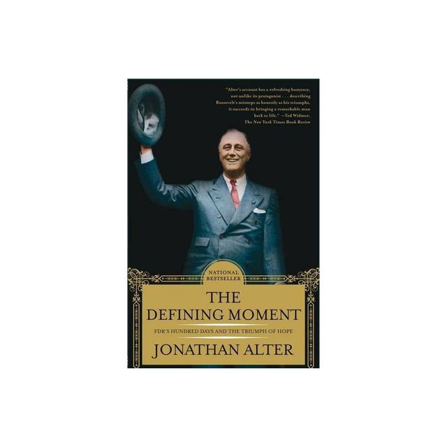 The Defining Moment - by Jonathan Alter (Paperback)