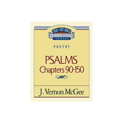 Thru the Bible Vol. 19: Poetry (Psalms 90-150) - by J Vernon McGee (Paperback)