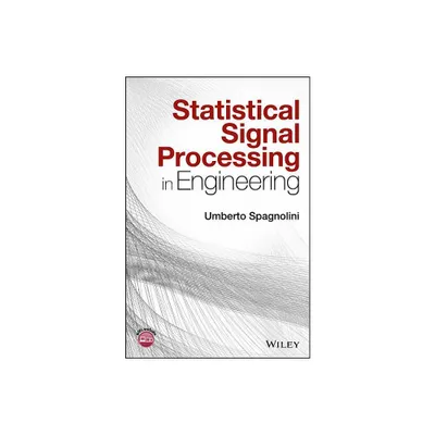 Statistical Signal Processing in Engineering - by Umberto Spagnolini (Hardcover)