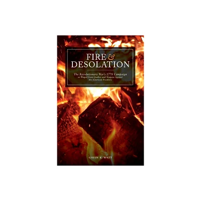 Fire and Desolation - by Gavin K Watt (Paperback)