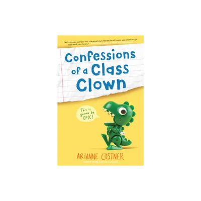 Confessions of a Class Clown - by Arianne Costner (Paperback)