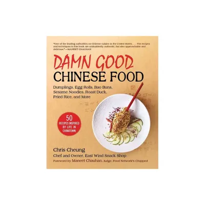 Damn Good Chinese Food - by Chris Cheung (Hardcover)