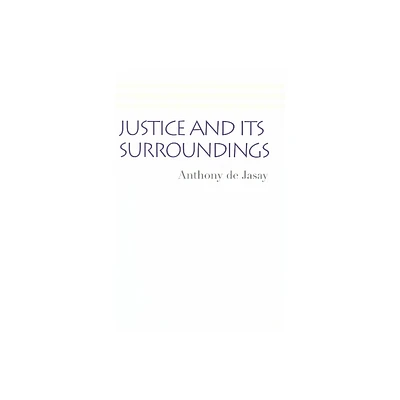 Justice and Its Surroundings - (Works and Correspondence of David Ricardo) by Anthony De Jasay (Paperback)