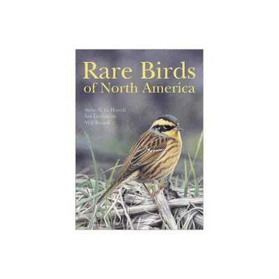 Rare Birds of North America - by Steve N G Howell & Ian Lewington & Will Russell (Hardcover)