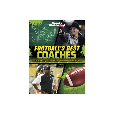 Footballs Best Coaches - (Sports Illustrated Kids: Game-Changing Coaches) by Mari Bolte (Paperback)