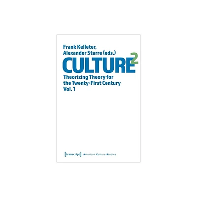 Culture^2 - (American Culture Studies) by Alexander Starre & Frank Kelleter (Paperback)