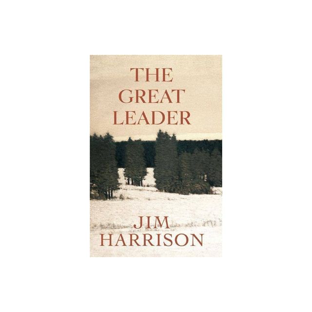 The Great Leader - (Faux Mystery) by Jim Harrison (Paperback)