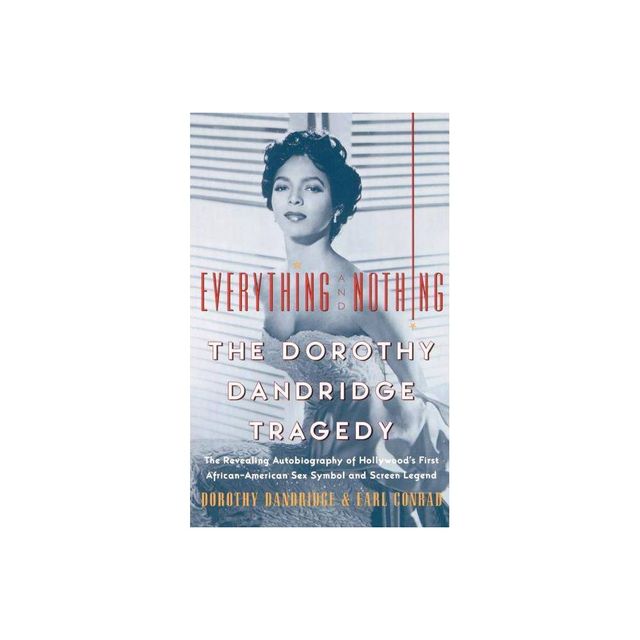 Everything and Nothing - by Dorothy Dandridge & Earl Conrad (Paperback)