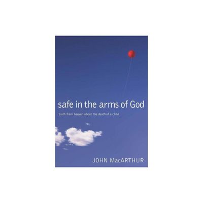 Safe in the Arms of God - by John F MacArthur (Hardcover)