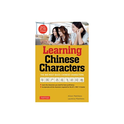 Learning Chinese Characters - by Alison Matthews & Laurence Matthews (Paperback)