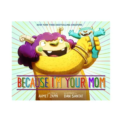 Because Im Your Mom - by Ahmet Zappa (Hardcover)