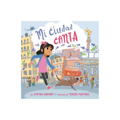 Mi Ciudad Canta - by Cynthia Harmony (Hardcover)