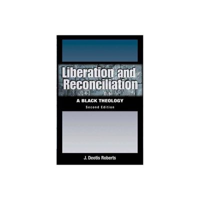 Liberation and Reconciliation, Second Edition - 2nd Edition by J Deotis Roberts (Paperback)