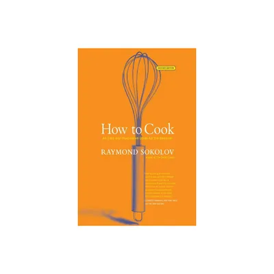 How to Cook Revised Edition - by Raymond Sokolov (Paperback)