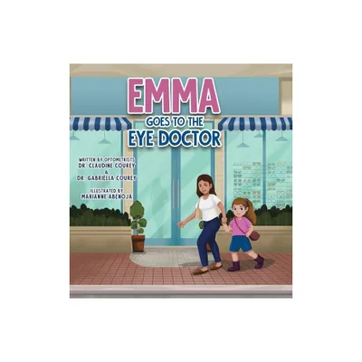 Emma Goes to the Eye Doctor - by Claudine Courey & Gabriella Courey (Hardcover)