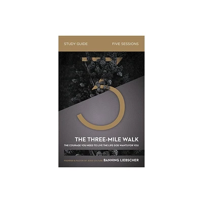 The Three-Mile Walk Bible Study Guide - by Banning Liebscher (Paperback)