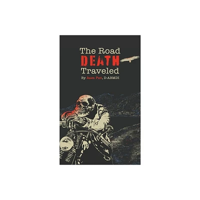 The Road Death Traveled - by Jason Patt (Paperback)