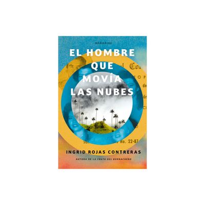 El Hombre Que Mova Las Nubes / The Man Who Could Move Clouds - by Ingrid Rojas Contreras (Paperback)