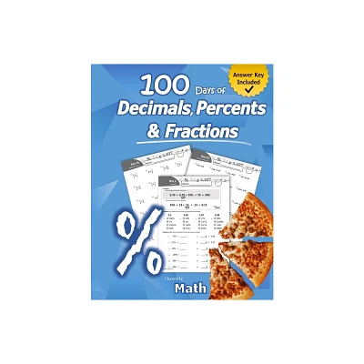 Humble Math - 100 Days of Decimals, Percents & Fractions - (Paperback)