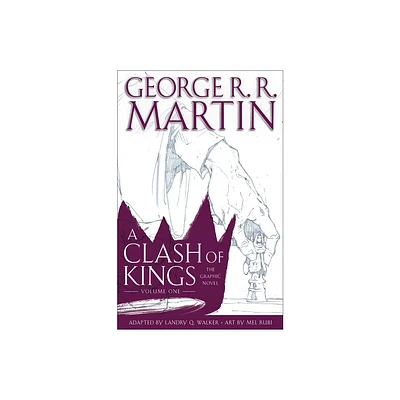 A Clash of Kings: The Graphic Novel: Volume One - (Game of Thrones: The Graphic Novel) by George R R Martin (Hardcover)