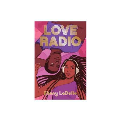 Love Radio - by Ebony Ladelle (Hardcover)