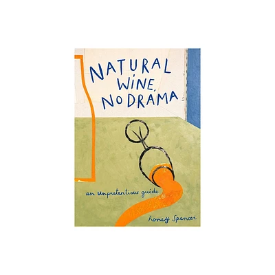 Natural Wine, No Drama - by Honey Spencer (Hardcover)