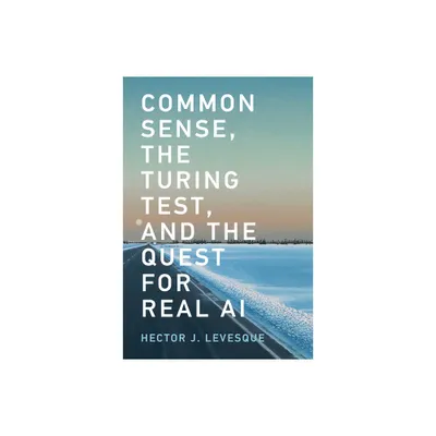 Common Sense, the Turing Test, and the Quest for Real AI - by Hector J Levesque (Paperback)