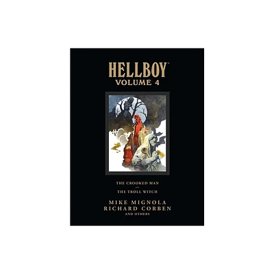 Hellboy Library Volume 4: The Crooked Man and the Troll Witch - by Mike Mignola (Hardcover)