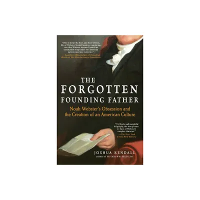 The Forgotten Founding Father - by Joshua Kendall (Paperback)