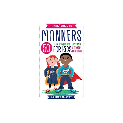 A Kids Guide to Manners - by Katherine Flannery (Paperback)