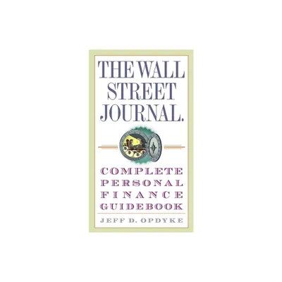 The Wall Street Journal. Complete Personal Finance Guidebook - (Wall Street Journal Guidebooks) by Jeff D Opdyke (Paperback)