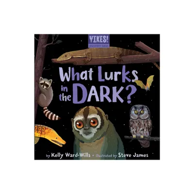 What Lurks in the Dark? - (Yikes!) by Kelly Ward-Wills (Board Book)