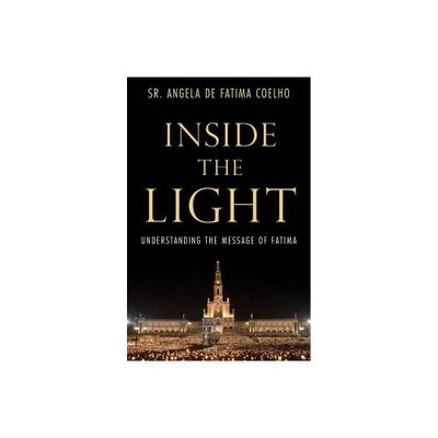 Inside the Light - by Angela de Fatima Coelho (Hardcover)