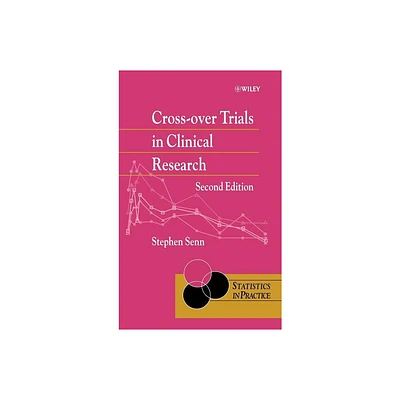 Cross-Over Trials in Clinical Research - (Statistics in Practice) 2nd Edition by Stephen S Senn (Hardcover)