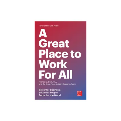 A Great Place to Work for All - by Michael C Bush & The Great Place to Work Research Team (Paperback)