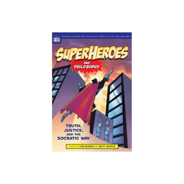 Superheroes and Philosophy - (Popular Culture and Philosophy) by Tom Morris & Matt Morris & William Irwin (Paperback)