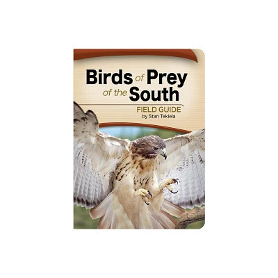 Birds of Prey of the South Field Guide - (Bird Identification Guides) by Stan Tekiela (Paperback)