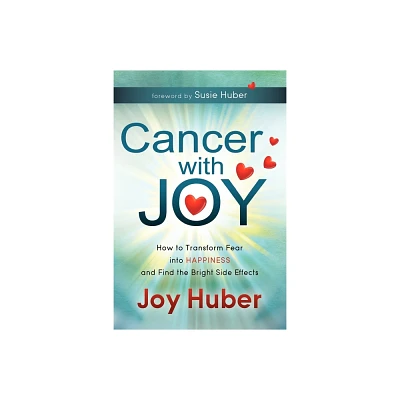 Cancer with Joy - by Joy Huber (Paperback)