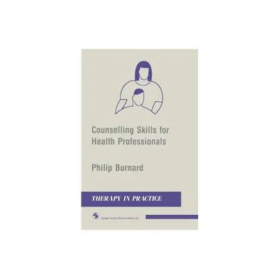 Counselling Skills for Health Professionals - (Therapy in Practice) by Philip Burnard (Paperback)