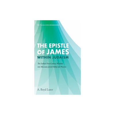 The Epistle of James Within Judaism - by A Boyd Luter (Hardcover)