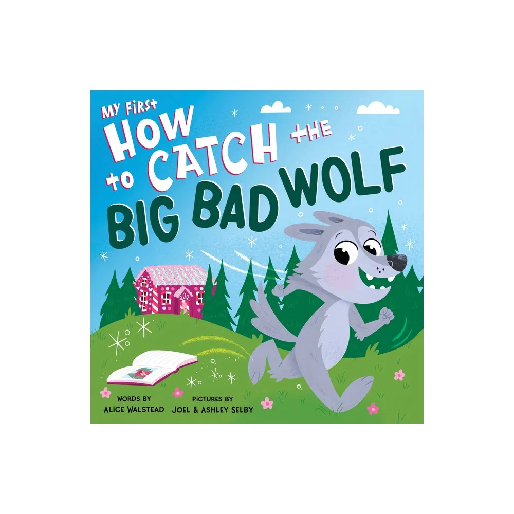 My First How to Catch the Big Bad Wolf - by Alice Walstead (Board Book)